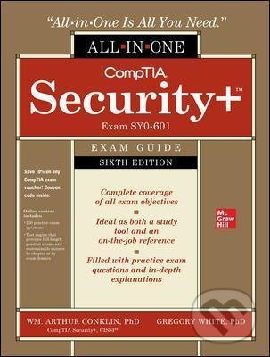 Kniha: CompTIA Security+ (Greg White a Wm. Arthur Conklin). McGraw-Hill, 2021 Kniha: CompTIA Security+ (Greg White a Wm. Arthur Conklin). McGraw-Hill, 2021