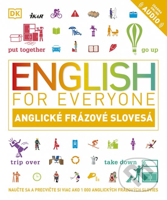 Kniha: English for Everyone: Anglické frázové slovesá (Ben Francon Davies a Thomas Booth). Ikar, 2022 Kniha: English for Everyone: Anglické frázové slovesá (Ben Francon Davies a Thomas Booth). Ikar, 2022