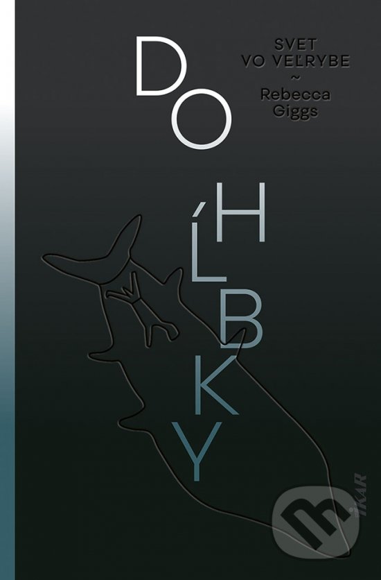 Kniha: Do hĺbky (Rebecca Giggs). Ikar, 2022 Kniha: Do hĺbky (Rebecca Giggs). Ikar, 2022