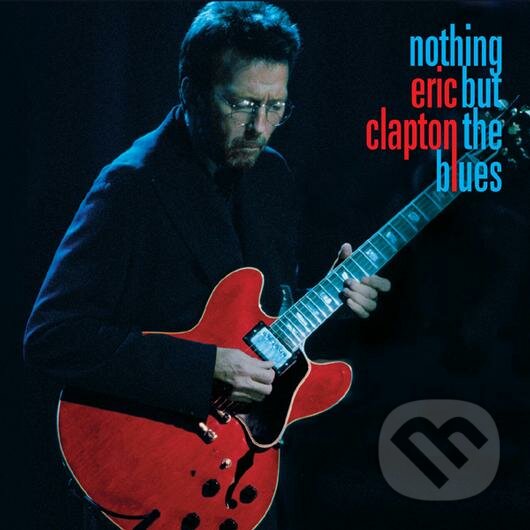 Hudební CD: Eric Clapton: Nothing But the Blues (Hudobné albumy). Hudobné albumy, 2022 Hudební CD: Eric Clapton: Nothing But the Blues (Hudobné albumy). Hudobné albumy, 2022
