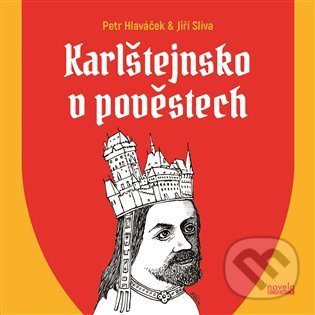 Kniha: Karlštejnsko v pověstech (Petr Hlaváček). Novela Bohemica, 2022 Kniha: Karlštejnsko v pověstech (Petr Hlaváček). Novela Bohemica, 2022