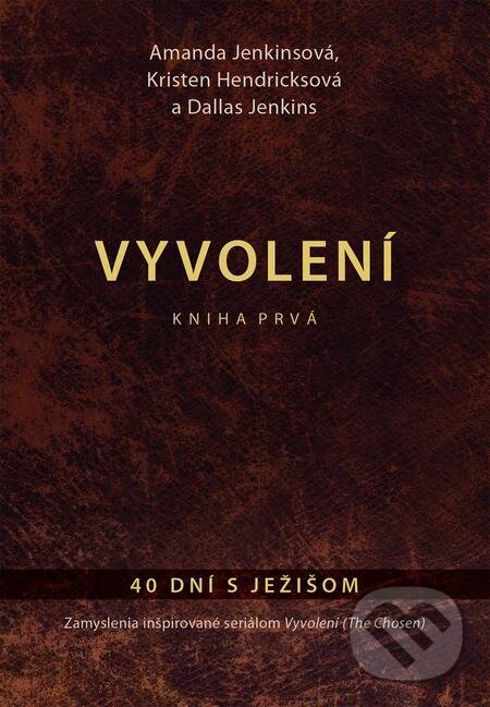 E-kniha: Vyvolení – kniha prvá (Amanda Jenkins, Dallas Jenkins a Kristen Hendricks). Kumran E-kniha: Vyvolení – kniha prvá (Amanda Jenkins, Dallas Jenkins a Kristen Hendricks). Kumran