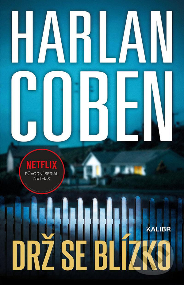 Kniha: Drž se blízko (Harlan Coben). Kalibr, 2022 Kniha: Drž se blízko (Harlan Coben). Kalibr, 2022