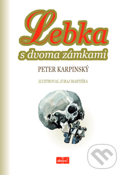 Kniha: Lebka s dvoma zámkami (Peter Karpinský). Allegro Plus, 2022 Kniha: Lebka s dvoma zámkami (Peter Karpinský). Allegro Plus, 2022