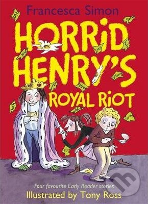 Kniha: Horrid Henry's Royal Riot (Francesca Simon). Orion, 2013 Kniha: Horrid Henry's Royal Riot (Francesca Simon). Orion, 2013