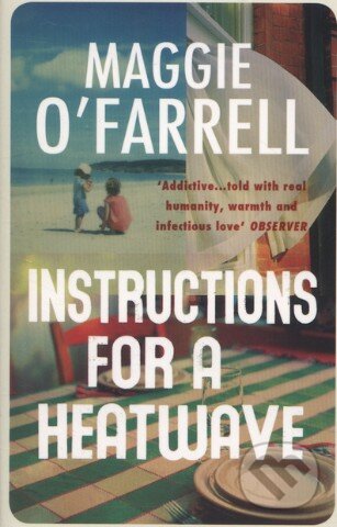 Kniha: Instructions for a Heatwave (Maggie O'Farrell). Headline Book, 2013 Kniha: Instructions for a Heatwave (Maggie O'Farrell). Headline Book, 2013