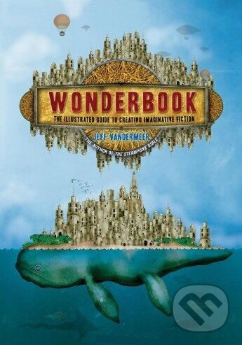 Kniha: Wonderbook (Jeff VanderMeer). Harry Abrams, 2013 Kniha: Wonderbook (Jeff VanderMeer). Harry Abrams, 2013