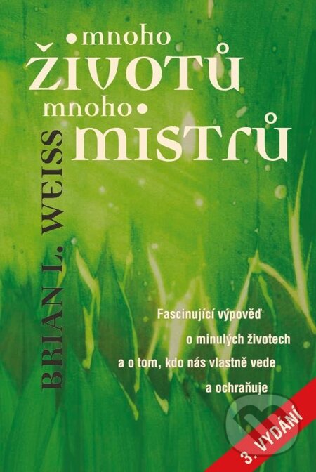 E-kniha: Mnoho životů, mnoho mistrů (Brian L. Weiss). Metafora, 2012 E-kniha: Mnoho životů, mnoho mistrů (Brian L. Weiss). Metafora, 2012