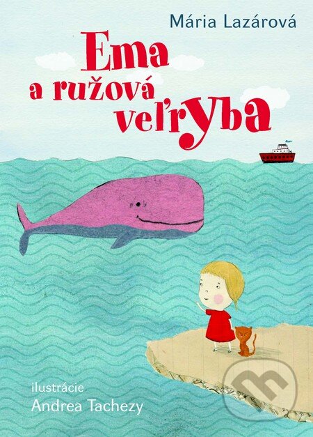 Kniha: Ema a ružová veľryba (Mária Lazárová). Slovart, 2014 Kniha: Ema a ružová veľryba (Mária Lazárová). Slovart, 2014