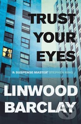 Kniha: Trust Your Eyes (Linwood Barclay). Orion, 2013 Kniha: Trust Your Eyes (Linwood Barclay). Orion, 2013