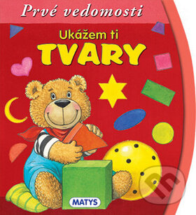 Kniha: Ukážem ti tvary (Sibyla Mislovičová). Matys, 2013 Kniha: Ukážem ti tvary (Sibyla Mislovičová). Matys, 2013