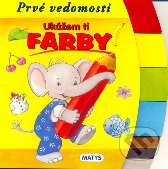Kniha: Ukážem ti farby (Sibyla Mislovičová). Matys, 2013 Kniha: Ukážem ti farby (Sibyla Mislovičová). Matys, 2013