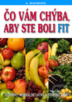 Kniha: Čo vám chýba, aby ste boli fit (Adelle Davis). Eko-konzult, 2013 Kniha: Čo vám chýba, aby ste boli fit (Adelle Davis). Eko-konzult, 2013