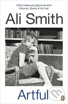 Kniha: Artful (Ali Smith). Penguin Books, 2013 Kniha: Artful (Ali Smith). Penguin Books, 2013