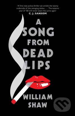 Kniha: A Song from Dead Lips (William Shaw). Quercus, 2013 Kniha: A Song from Dead Lips (William Shaw). Quercus, 2013