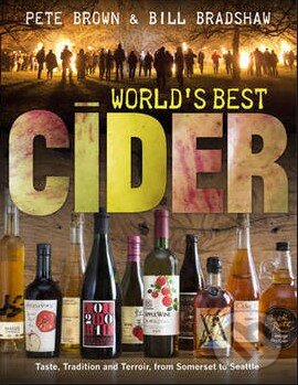 Kniha: World's Best Cider (Pete Brown a Bill Bradshaw). Aurum Press, 2013 Kniha: World's Best Cider (Pete Brown a Bill Bradshaw). Aurum Press, 2013