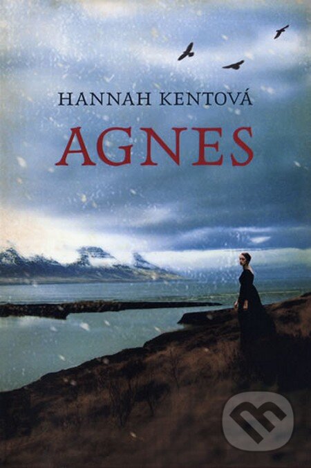 Kniha: Agnes (Hannah Kent). Fortuna Libri ČR, 2013 Kniha: Agnes (Hannah Kent). Fortuna Libri ČR, 2013