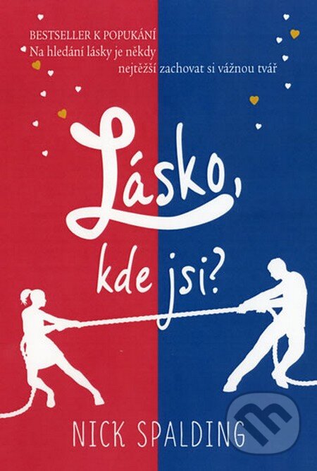 Kniha: Lásko, kde jsi? (Nick Spalding). Fortuna Libri ČR, 2013 Kniha: Lásko, kde jsi? (Nick Spalding). Fortuna Libri ČR, 2013