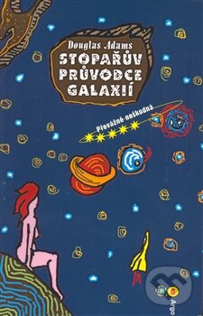 Kniha: Stopařův průvodce Galaxií 5 (Douglas Adams). Argo, 2002 Kniha: Stopařův průvodce Galaxií 5 (Douglas Adams). Argo, 2002