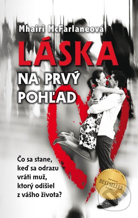Kniha: Láska na prvý pohľad (Mhairi McFarlaneová). Príroda, 2013 Kniha: Láska na prvý pohľad (Mhairi McFarlaneová). Príroda, 2013