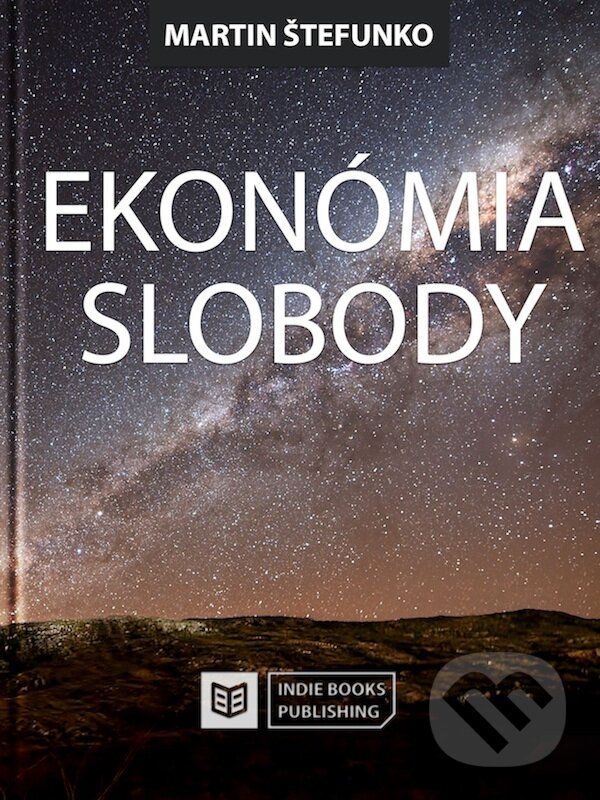 E-kniha: Ekonómia slobody (Martin Štefunko). INESS E-kniha: Ekonómia slobody (Martin Štefunko). INESS