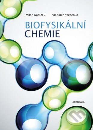 Biofysikální chemie - Milan Kodíček, Vladimír Karpenko, Academia, 2013