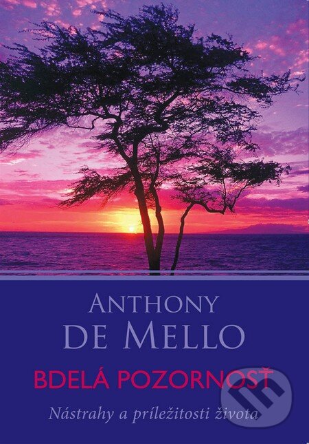 Kniha: Bdelá pozornosť (Anthony de Mello). Eastone Books, 2013 Kniha: Bdelá pozornosť (Anthony de Mello). Eastone Books, 2013