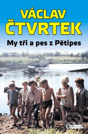 Kniha: My tři a pes z Pětipes (Václav Čtvrtek). Nakladatelství Fragment, 2013 Kniha: My tři a pes z Pětipes (Václav Čtvrtek). Nakladatelství Fragment, 2013