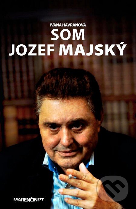 Kniha: Som Jozef Majský (Ivana Havranová). Marenčin PT, 2013 Kniha: Som Jozef Majský (Ivana Havranová). Marenčin PT, 2013