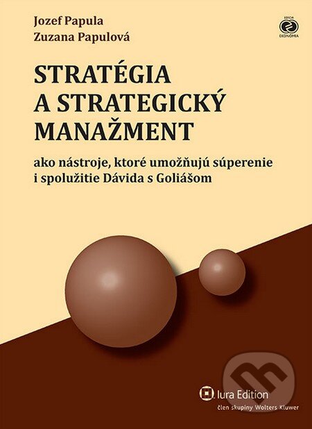 Kniha: Stratégia a strategický manažment (Jozef Papula a Zuzana Papulová). Wolters Kluwer (Iura Edition), 2013 Kniha: Stratégia a strategický manažment (Jozef Papula a Zuzana Papulová). Wolters Kluwer (Iura Edition), 2013