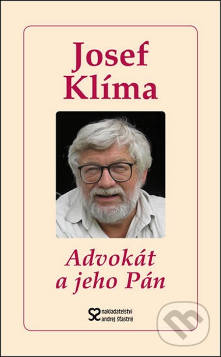Kniha: Advokát a jeho Pán (Josef Klíma). Andrej Šťastný, 2013 Kniha: Advokát a jeho Pán (Josef Klíma). Andrej Šťastný, 2013