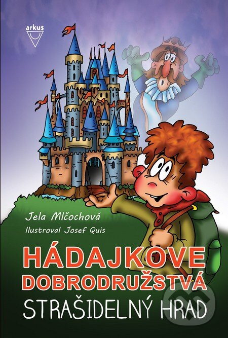 Kniha: Strašidelný hrad (Jela Mlčochová). Arkus, 2013 Kniha: Strašidelný hrad (Jela Mlčochová). Arkus, 2013