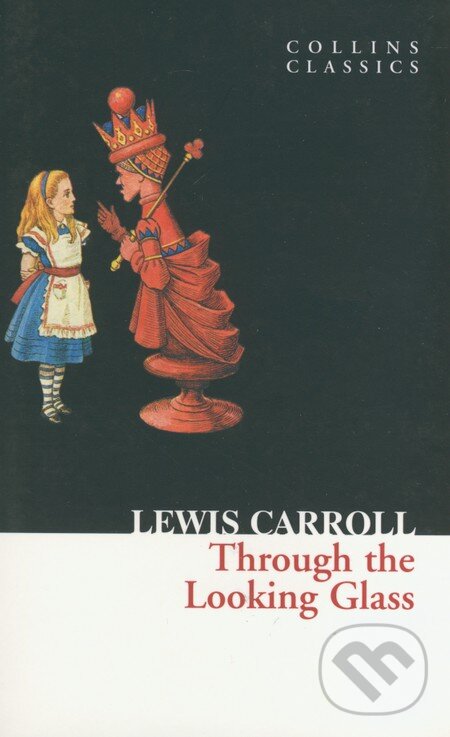Kniha: Through the Looking Glass (Lewis Carroll). HarperCollins, 2010 Kniha: Through the Looking Glass (Lewis Carroll). HarperCollins, 2010