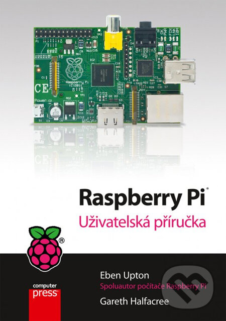 Kniha: Raspberry Pi (Eben Upton a Gareth Halfacree). Computer Press, 2013 Kniha: Raspberry Pi (Eben Upton a Gareth Halfacree). Computer Press, 2013