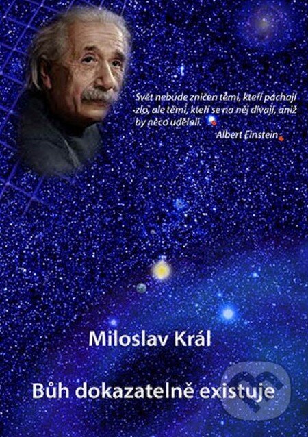 Kniha: Bůh dokazatelně existuje (Miloslav Král). Karpoz, 2013 Kniha: Bůh dokazatelně existuje (Miloslav Král). Karpoz, 2013