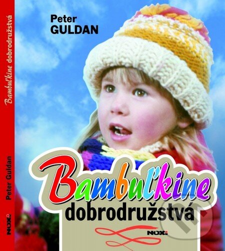 Kniha: Bambuľkine dobrodružstvá (Peter Guldan). NOXI, 2013 Kniha: Bambuľkine dobrodružstvá (Peter Guldan). NOXI, 2013