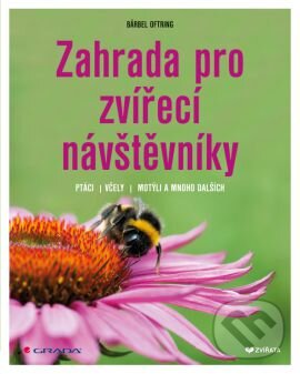 Kniha: Zahrada pro zvířecí návštěvníky (Bärbel Oftring). Grada, 2013 Kniha: Zahrada pro zvířecí návštěvníky (Bärbel Oftring). Grada, 2013