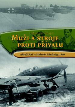 Kniha: Muži a stroje proti přívalu (Miroslav Šnajdr). Mladá fronta, 2013 Kniha: Muži a stroje proti přívalu (Miroslav Šnajdr). Mladá fronta, 2013