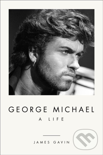 Kniha: George Michael: A Life (James Gavin). Harry Abrams, 2022 Kniha: George Michael: A Life (James Gavin). Harry Abrams, 2022