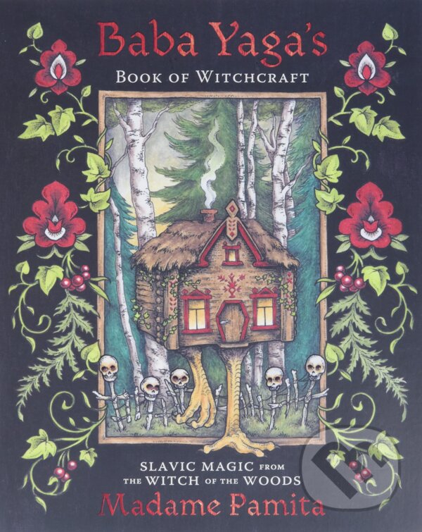 Kniha: Baba Yaga's Book of Witchcraft (Madame Pamita). Llewellyn Publications, 2022 Kniha: Baba Yaga's Book of Witchcraft (Madame Pamita). Llewellyn Publications, 2022