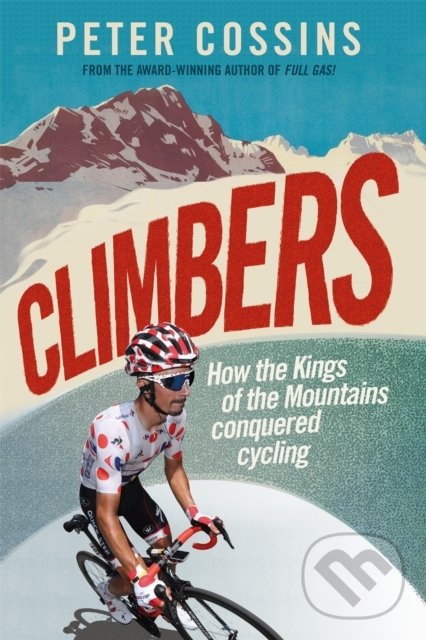 Kniha: Climbers (Peter Cossins). Octopus Publishing Group, 2022 Kniha: Climbers (Peter Cossins). Octopus Publishing Group, 2022