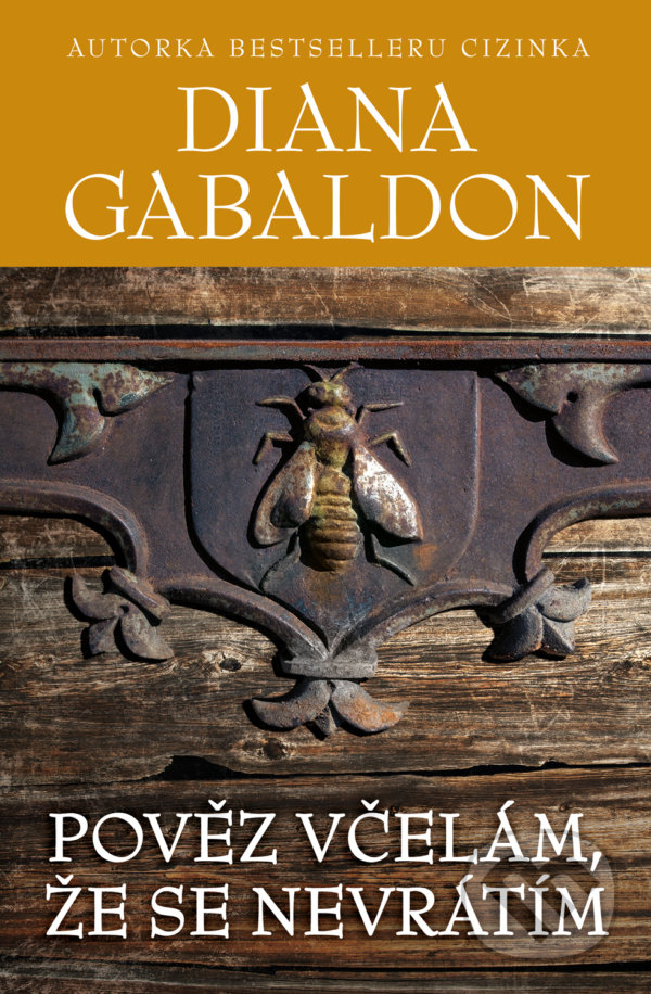 Kniha: Pověz včelám, že se nevrátím (Diana Gabaldon). Edice knihy Omega, 2022 Kniha: Pověz včelám, že se nevrátím (Diana Gabaldon). Edice knihy Omega, 2022