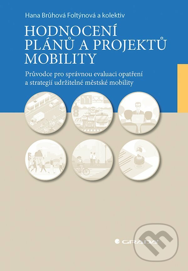 E-kniha: Hodnocení plánů a projektů mobility (Eliška Vejchodská, Hana Brůhová-Foltýnová, Kristýna Rybová, Radomíra Jordová a Viktor Květoň). Grada, 2022 E-kniha: Hodnocení plánů a projektů mobility (Eliška Vejchodská, Hana Brůhová-Foltýnová, Kristýna Rybová, Radomíra Jordová a Viktor Květoň). Grada, 2022