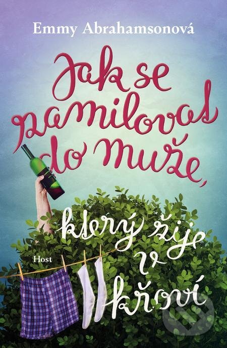 E-kniha: Jak se zamilovat do muže, který žije v křoví (Emmy Abrahamson). Host, 2022 E-kniha: Jak se zamilovat do muže, který žije v křoví (Emmy Abrahamson). Host, 2022