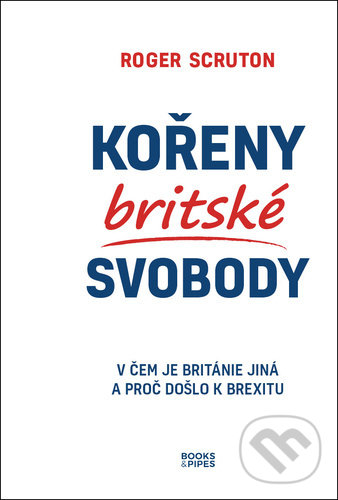 Kniha: Kořeny britské svobody (Roger Scruton). Books & Pipes, 2022 Kniha: Kořeny britské svobody (Roger Scruton). Books & Pipes, 2022