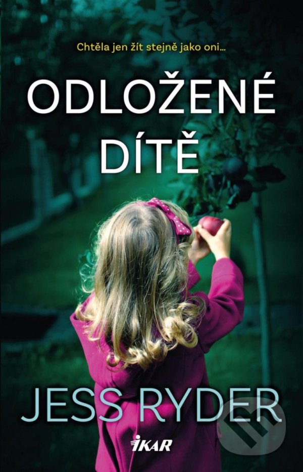 Kniha: Odložené dítě (Jess Ryder). Ikar CZ, 2022 Kniha: Odložené dítě (Jess Ryder). Ikar CZ, 2022