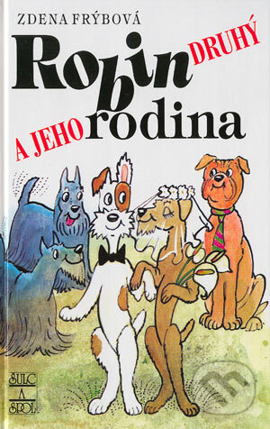 Kniha: Robin Druhý a jeho rodina (Zdena Frýbová). Šulc - Švarc, 2006 Kniha: Robin Druhý a jeho rodina (Zdena Frýbová). Šulc - Švarc, 2006