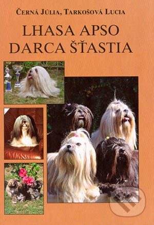 Kniha: Lhasa apso - darca šťastia (Júlia Černá a Lucia Tarkošová). Klub Lhasa apso a Tibetský španiel, 2003 Kniha: Lhasa apso - darca šťastia (Júlia Černá a Lucia Tarkošová). Klub Lhasa apso a Tibetský španiel, 2003