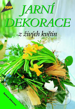 Kniha: Jarní dekorace z živých květin (Linde Schüro). Anagram, 2004 Kniha: Jarní dekorace z živých květin (Linde Schüro). Anagram, 2004