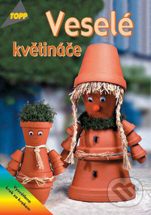 Kniha: Veselé květináče (Annette Kunkel a Natalie Kunkel). Anagram, 2004 Kniha: Veselé květináče (Annette Kunkel a Natalie Kunkel). Anagram, 2004